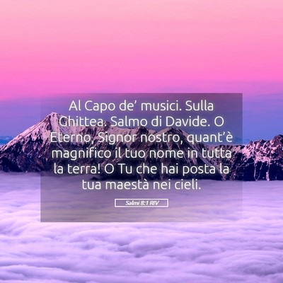 Picture 05 - Salmi 8:1 RIV - Al Capo de’ musici. Sulla Ghittea. Salmo di - Bible Verse Picture