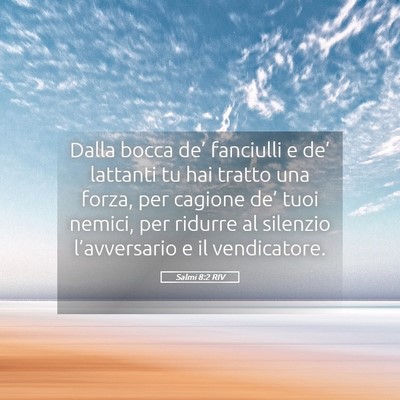Picture 05 - Salmi 8:2 RIV - Dalla bocca de’ fanciulli e de’ lattanti tu - Bible Verse Picture