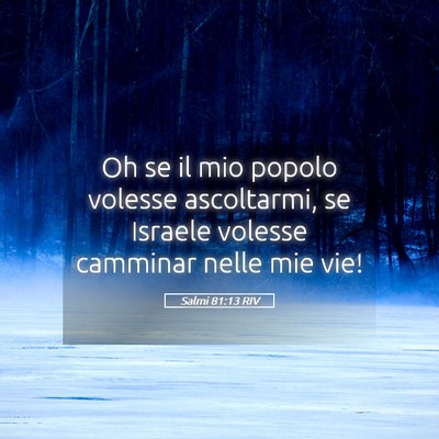 Picture 05 - Salmi 81:13 RIV - Oh se il mio popolo volesse ascoltarmi, se - Bible Verse Picture