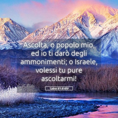 Picture 05 - Salmi 81:8 RIV - Ascolta, o popolo mio, ed io ti darò degli - Bible Verse Picture