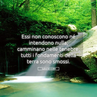 Picture 05 - Salmi 82:5 RIV - Essi non conoscono né intendono nulla; camminano - Bible Verse Picture
