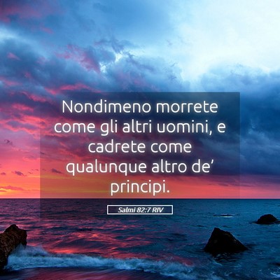 Picture 05 - Salmi 82:7 RIV - Nondimeno morrete come gli altri uomini, e - Bible Verse Picture