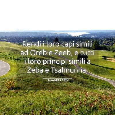 Picture 05 - Salmi 83:11 RIV - Rendi i loro capi simili ad Oreb e Zeeb, e tutti - Bible Verse Picture