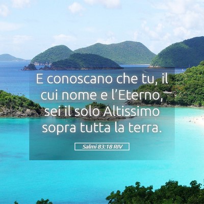 Picture 05 - Salmi 83:18 RIV - E conoscano che tu, il cui nome e l’Eterno, sei - Bible Verse Picture
