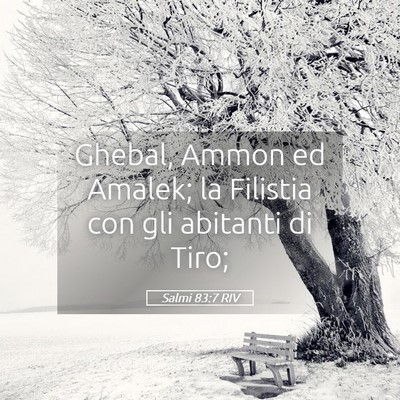 Picture 05 - Salmi 83:7 RIV - Ghebal, Ammon ed Amalek; la Filistia con gli - Bible Verse Picture