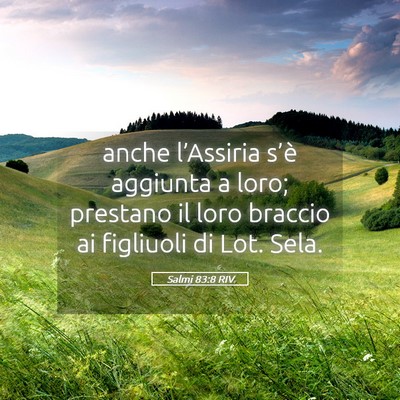 Picture 05 - Salmi 83:8 RIV - anche l’Assiria s’è aggiunta a loro; - Bible Verse Picture