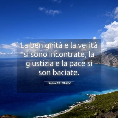 Picture 05 - Salmi 85:10 RIV - La benignità e la verità si sono incontrate, la - Bible Verse Picture