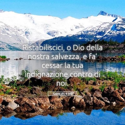Picture 05 - Salmi 85:4 RIV - Ristabiliscici, o Dio della nostra salvezza, e - Bible Verse Picture