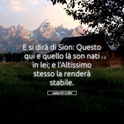 Picture 05 - Salmi 87:5 RIV - E si dirà di Sion: Questo qui e quello là son - Bible Verse Picture
