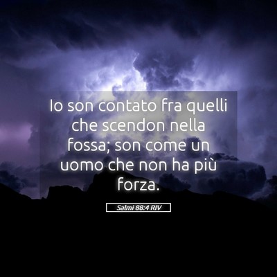 Picture 05 - Salmi 88:4 RIV - Io son contato fra quelli che scendon nella - Bible Verse Picture