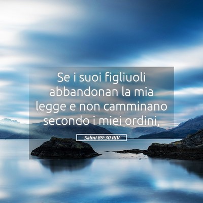 Picture 05 - Salmi 89:30 RIV - Se i suoi figliuoli abbandonan la mia legge e non - Bible Verse Picture