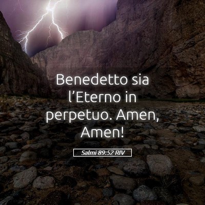 Picture 05 - Salmi 89:52 RIV - Benedetto sia l’Eterno in perpetuo. Amen, - Bible Verse Picture
