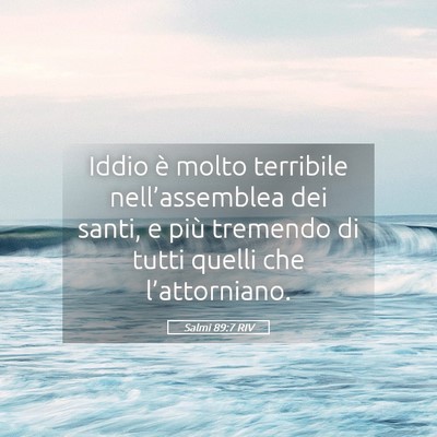 Picture 05 - Salmi 89:7 RIV - Iddio è molto terribile nell’assemblea dei - Bible Verse Picture
