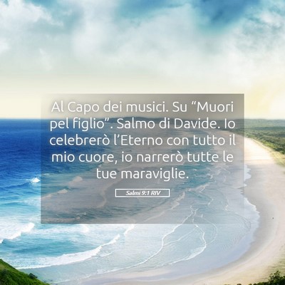 Picture 05 - Salmi 9:1 RIV - Al Capo dei musici. Su “Muori pel figlio”. - Bible Verse Picture