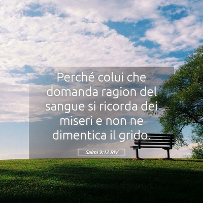 Picture 05 - Salmi 9:12 RIV - Perché colui che domanda ragion del sangue si - Bible Verse Picture
