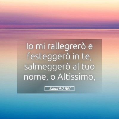 Picture 05 - Salmi 9:2 RIV - Io mi rallegrerò e festeggerò in te, - Bible Verse Picture