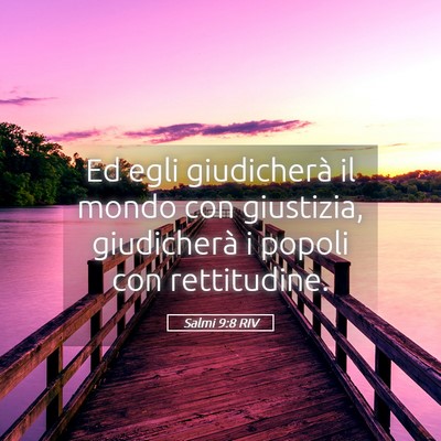 Picture 05 - Salmi 9:8 RIV - Ed egli giudicherà il mondo con giustizia, - Bible Verse Picture
