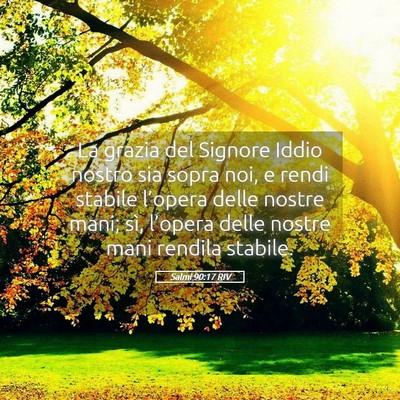 Picture 05 - Salmi 90:17 RIV - La grazia del Signore Iddio nostro sia sopra noi, - Bible Verse Picture