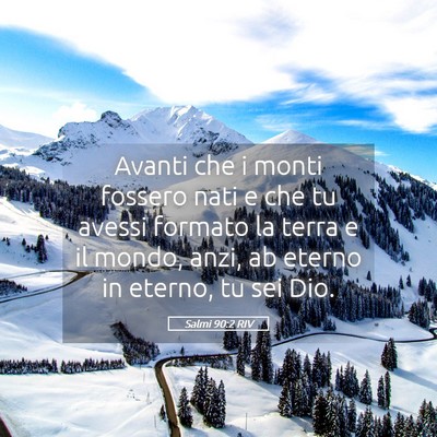 Picture 05 - Salmi 90:2 RIV - Avanti che i monti fossero nati e che tu avessi - Bible Verse Picture