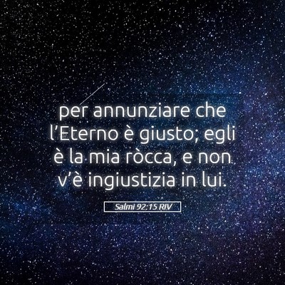 Picture 05 - Salmi 92:15 RIV - per annunziare che l’Eterno è giusto; egli è - Bible Verse Picture