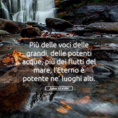 Picture 05 - Salmi 93:4 RIV - Più delle voci delle grandi, delle potenti - Bible Verse Picture