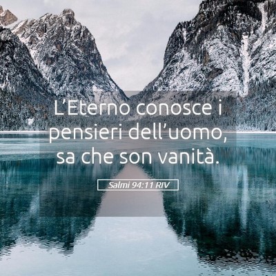 Picture 05 - Salmi 94:11 RIV - L’Eterno conosce i pensieri dell’uomo, sa che - Bible Verse Picture