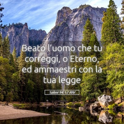 Picture 05 - Salmi 94:12 RIV - Beato l’uomo che tu correggi, o Eterno, ed - Bible Verse Picture