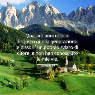 Picture 05 - Salmi 95:10 RIV - Quarant’anni ebbi in disgusto quella - Bible Verse Picture