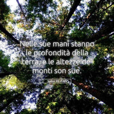 Picture 05 - Salmi 95:4 RIV - Nelle sue mani stanno le profondità della terra, - Bible Verse Picture
