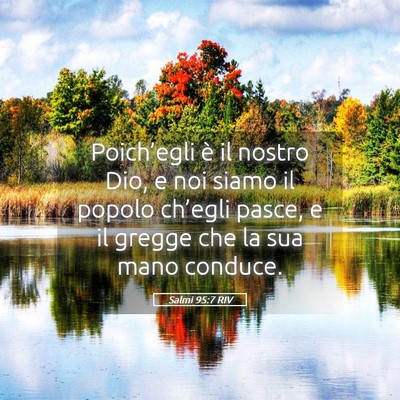 Picture 05 - Salmi 95:7 RIV - Poich’egli è il nostro Dio, e noi siamo il - Bible Verse Picture