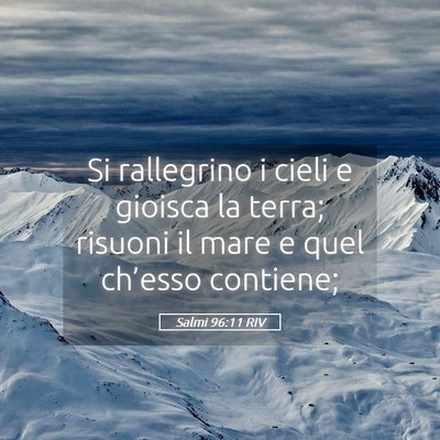 Picture 05 - Salmi 96:11 RIV - Si rallegrino i cieli e gioisca la terra; risuoni - Bible Verse Picture