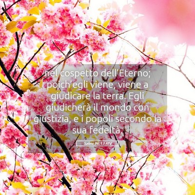 Picture 05 - Salmi 96:13 RIV - nel cospetto dell’Eterno; poich’egli viene, - Bible Verse Picture