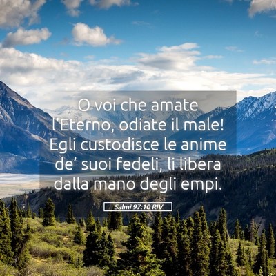 Picture 05 - Salmi 97:10 RIV - O voi che amate l’Eterno, odiate il male! Egli - Bible Verse Picture