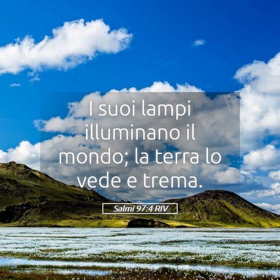 Picture 05 - Salmi 97:4 RIV - I suoi lampi illuminano il mondo; la terra lo - Bible Verse Picture