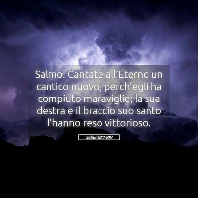 Picture 05 - Salmi 98:1 RIV - Salmo. Cantate all’Eterno un cantico nuovo, - Bible Verse Picture