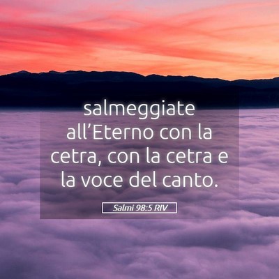 Picture 05 - Salmi 98:5 RIV - salmeggiate all’Eterno con la cetra, con la - Bible Verse Picture