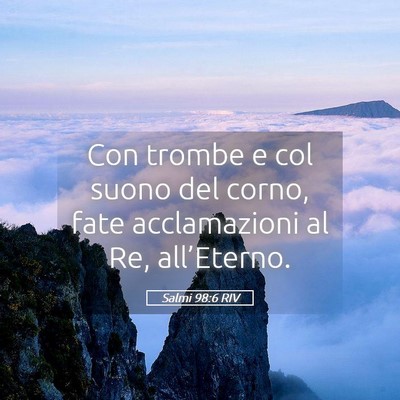 Picture 05 - Salmi 98:6 RIV - Con trombe e col suono del corno, fate - Bible Verse Picture