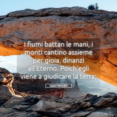 Picture 05 - Salmi 98:8 RIV - I fiumi battan le mani, i monti cantino assieme - Bible Verse Picture