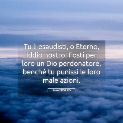 Picture 05 - Salmi 99:8 RIV - Tu li esaudisti, o Eterno, Iddio nostro! Fosti - Bible Verse Picture