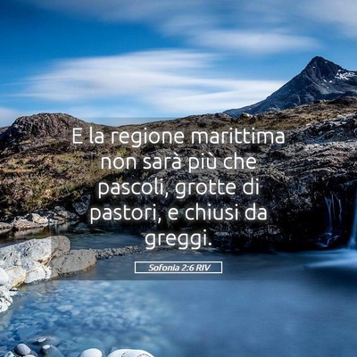 Picture 05 - Sofonia 2:6 RIV - E la regione marittima non sarà più che - Bible Verse Picture