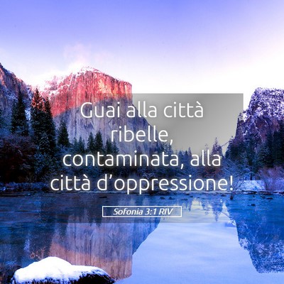 Picture 05 - Sofonia 3:1 RIV - Guai alla città ribelle, contaminata, alla - Bible Verse Picture