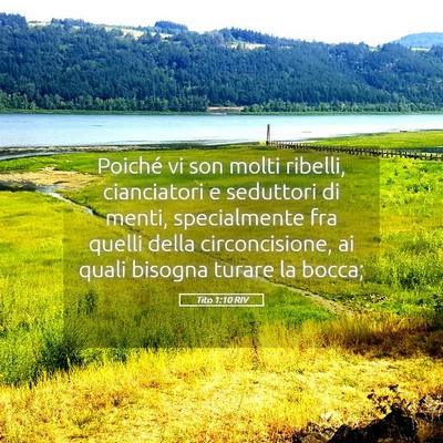 Picture 05 - Tito 1:10 RIV - Poiché vi son molti ribelli, cianciatori e - Bible Verse Picture