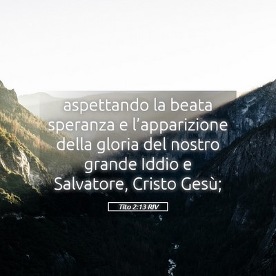 Picture 05 - Tito 2:13 RIV - aspettando la beata speranza e l’apparizione - Bible Verse Picture