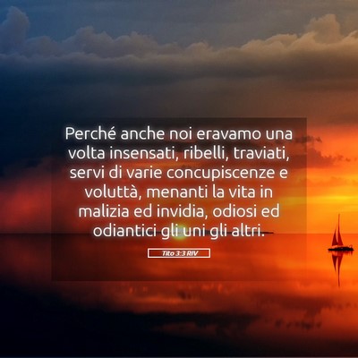 Picture 05 - Tito 3:3 RIV - Perché anche noi eravamo una volta insensati, - Bible Verse Picture