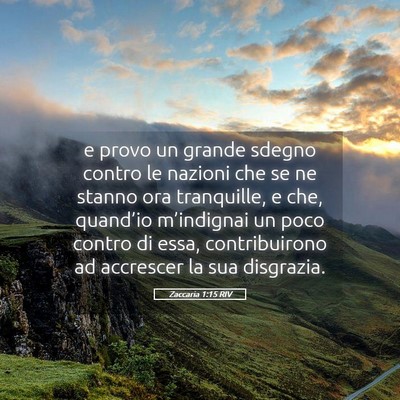 Picture 05 - Zaccaria 1:15 RIV - e provo un grande sdegno contro le nazioni che se - Bible Verse Picture