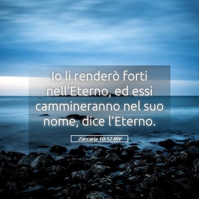 Picture 05 - Zaccaria 10:12 RIV - Io li renderò forti nell’Eterno, ed essi - Bible Verse Picture