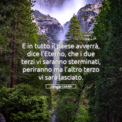 Picture 05 - Zaccaria 13:8 RIV - E in tutto il paese avverrà, dice l’Eterno, - Bible Verse Picture