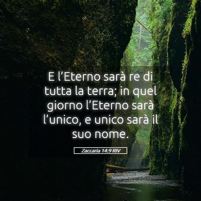 Picture 05 - Zaccaria 14:9 RIV - E l’Eterno sarà re di tutta la terra; in quel - Bible Verse Picture