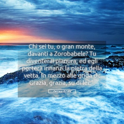 Picture 05 - Zaccaria 4:7 RIV - Chi sei tu, o gran monte, davanti a Zorobabele? - Bible Verse Picture
