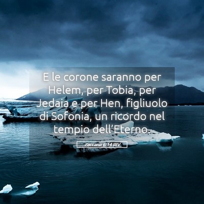 Picture 05 - Zaccaria 6:14 RIV - E le corone saranno per Helem, per Tobia, per - Bible Verse Picture